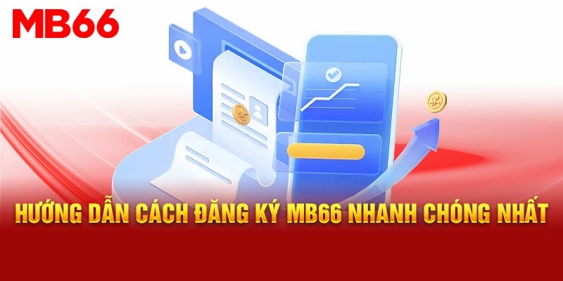 Hướng dẫn chi tiết các bước đăng ký Mb66