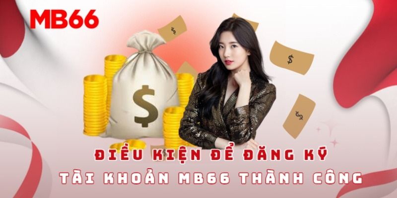 Điều kiện mở tài khoản Mb66