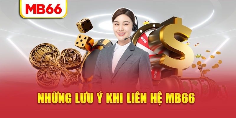 Một số lưu ý khi liên hệ Mb66