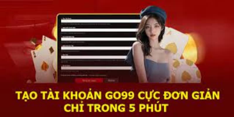 Quy trình tạo tài khoản trong vài phút 